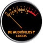 De Audiofilos y Locos